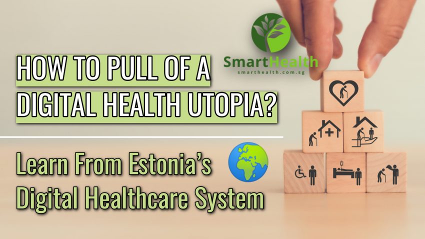 How To Pull Off A Digital Health Utopia_ What Singapore (and Other Countries) Can Learn From Estonia’s Digital Healthcare System (1)