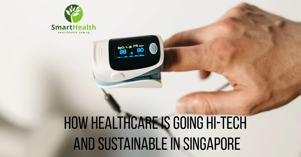 How Healthcare is Going Hi-Tech and Sustainable in Singapore